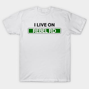 I live on Rebel Rd T-Shirt